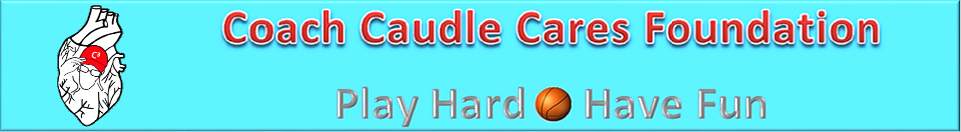 C3 Banner - Coach Caudle Cares Foundation
Play Hard, Have Fun